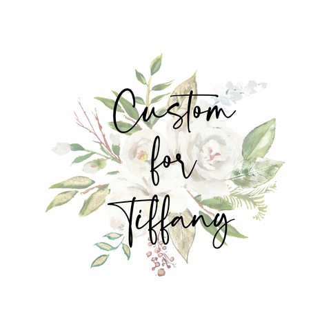 Custom for Tiffany